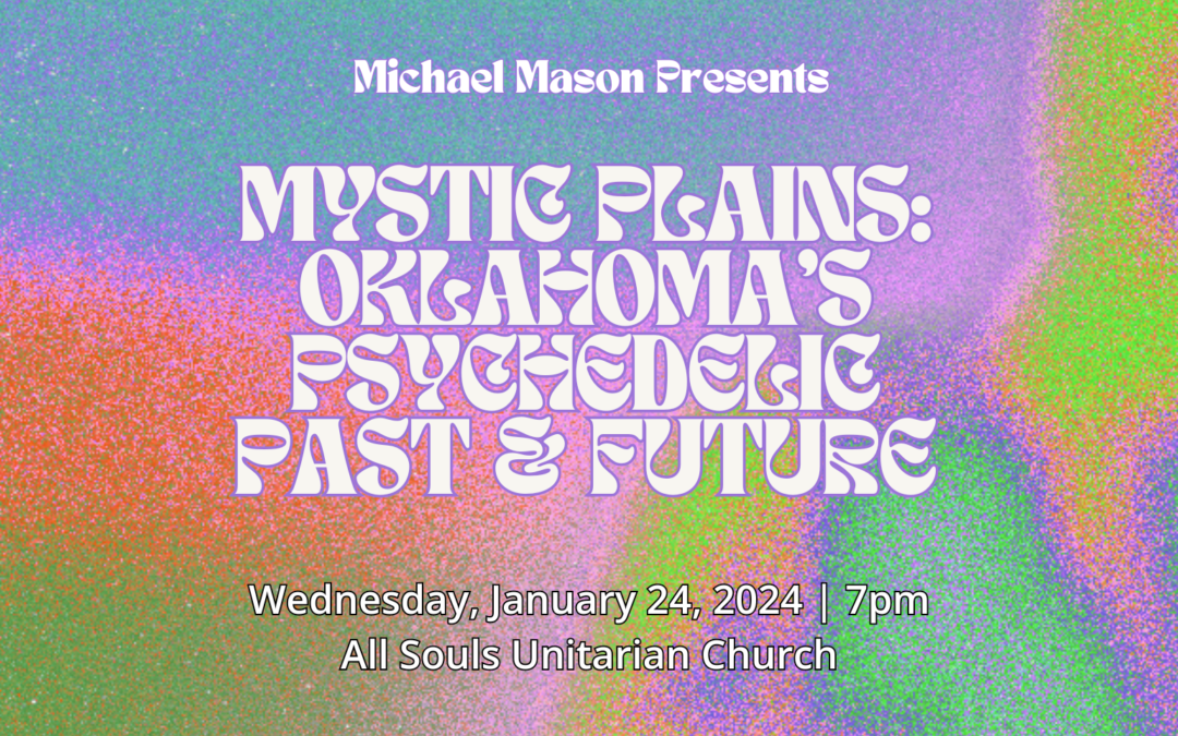 Mystic Plains: Oklahoma’s Psychedelic Past and Future | Jan. 24