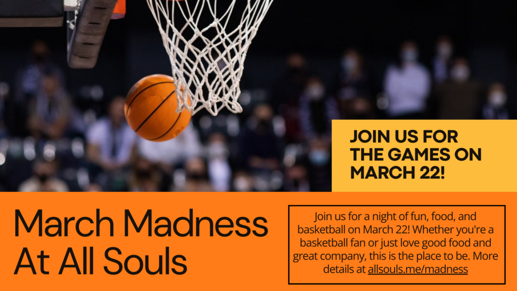Start thinking about your bracket now, because All Souls will be hosting our very own bracket pools for both women's and men's tournaments.