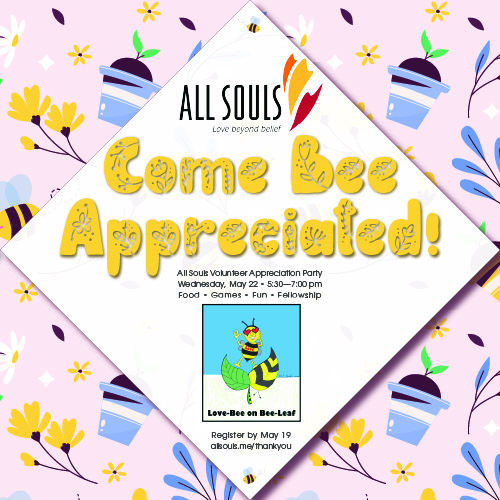 An invitation to the All Souls Volunteer Appreciation event, with the phrase Come Bee Appreciated.
