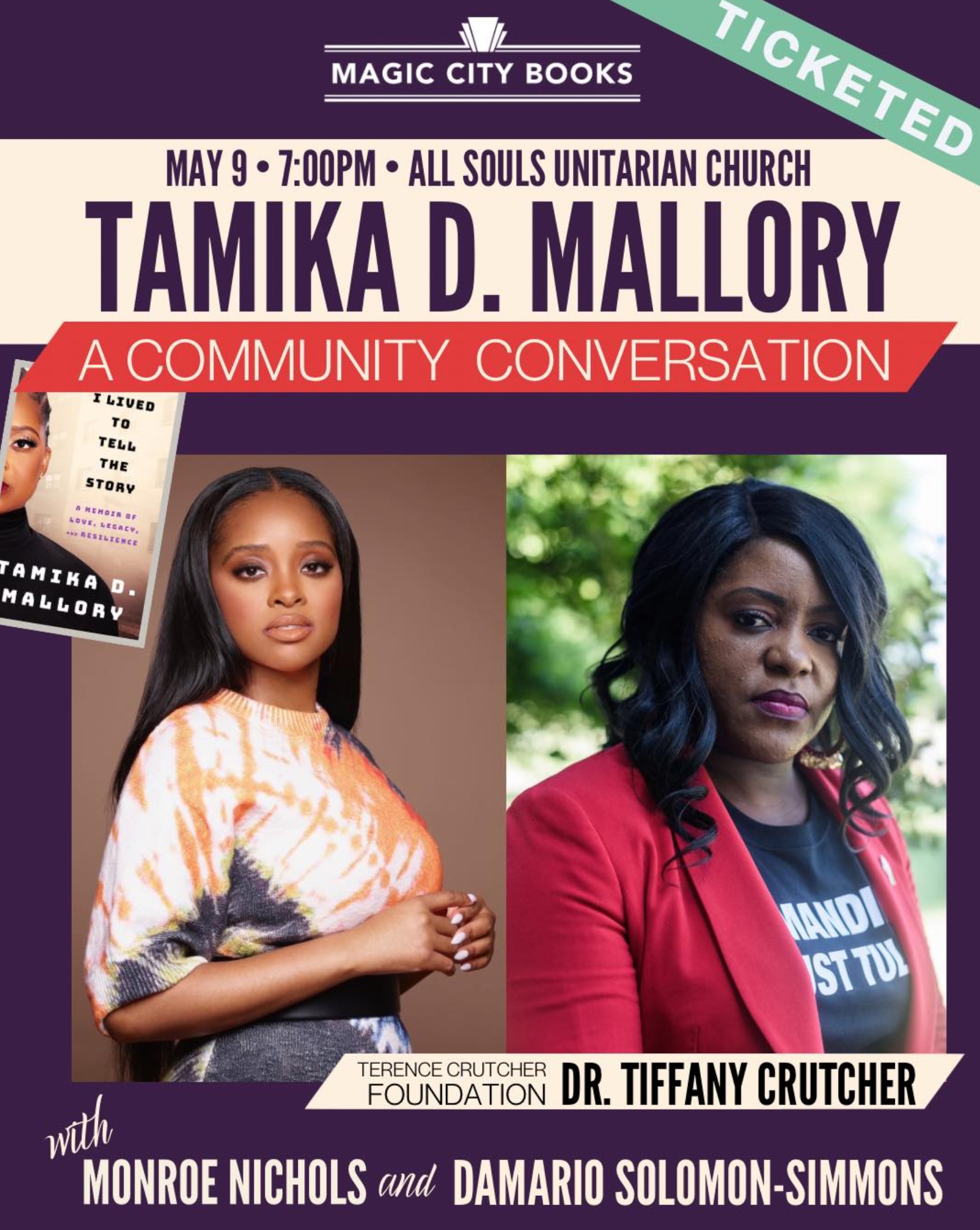 A promotional poster for a community conversation featuring Tamika D. Mallory. The poster is purple and features the image of Tamika D. Mallory, along with two other individuals, Monroe Nichols and Damario Solomon-Simmons. The poster also visually includes the name of the event, "A Community Conversation," along with the date and time (May 9, 7:00 PM), and location (All Souls Unitarian Church). A book cover image, titled "I Lived To Tell The Story," is also featured in the poster's design. The poster's text includes a tagline, "with Monroe Nichols and Damario Solomon-Simmons," and mentions the Terrence Crutcher Foundation and Dr. Tiffany Crutcher. "Magic City Books" branding is also visible on the top left, and the word "TICKETED" is displayed in a separate portion of the design.